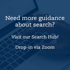 Need guidance about search? Visit our Search Hub drop-in via Zoom!